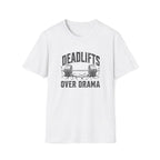 Deadlifts Over Drama T-Shirt