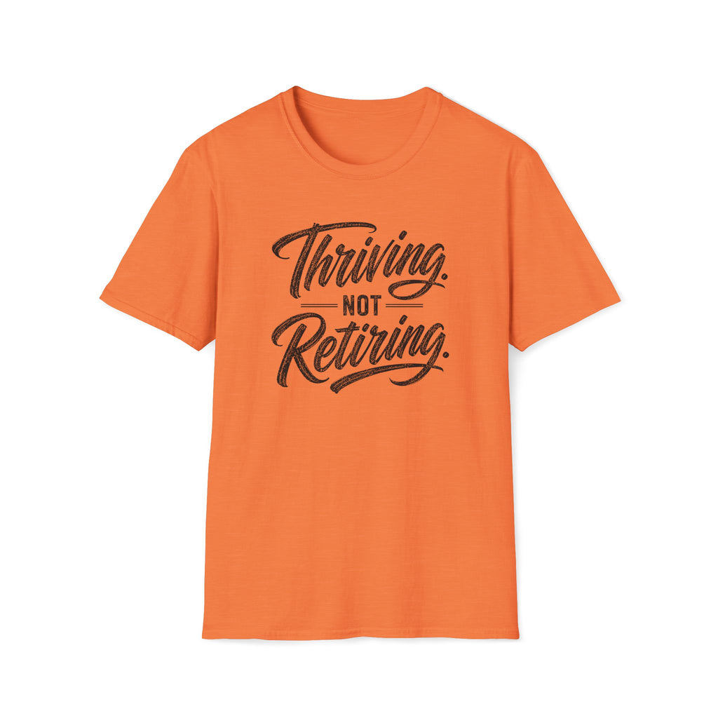 Thriving. Not Retiring. T-Shirt