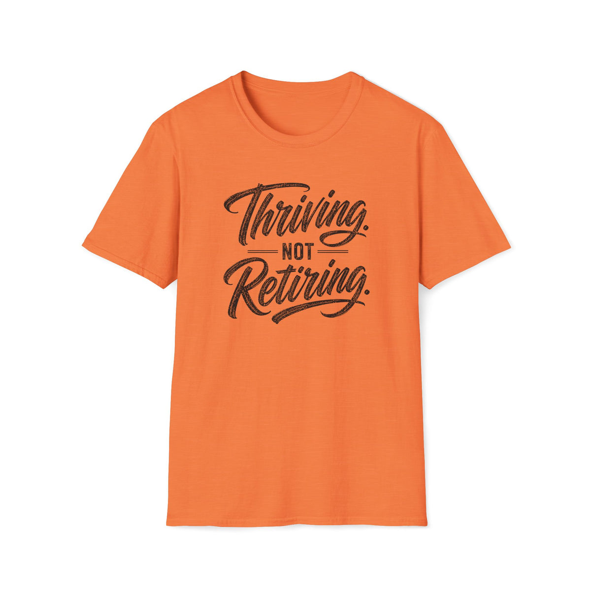 Thriving. Not Retiring. T-Shirt
