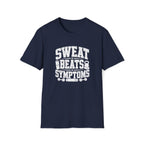 Sweat Beats Symptoms T-Shirt