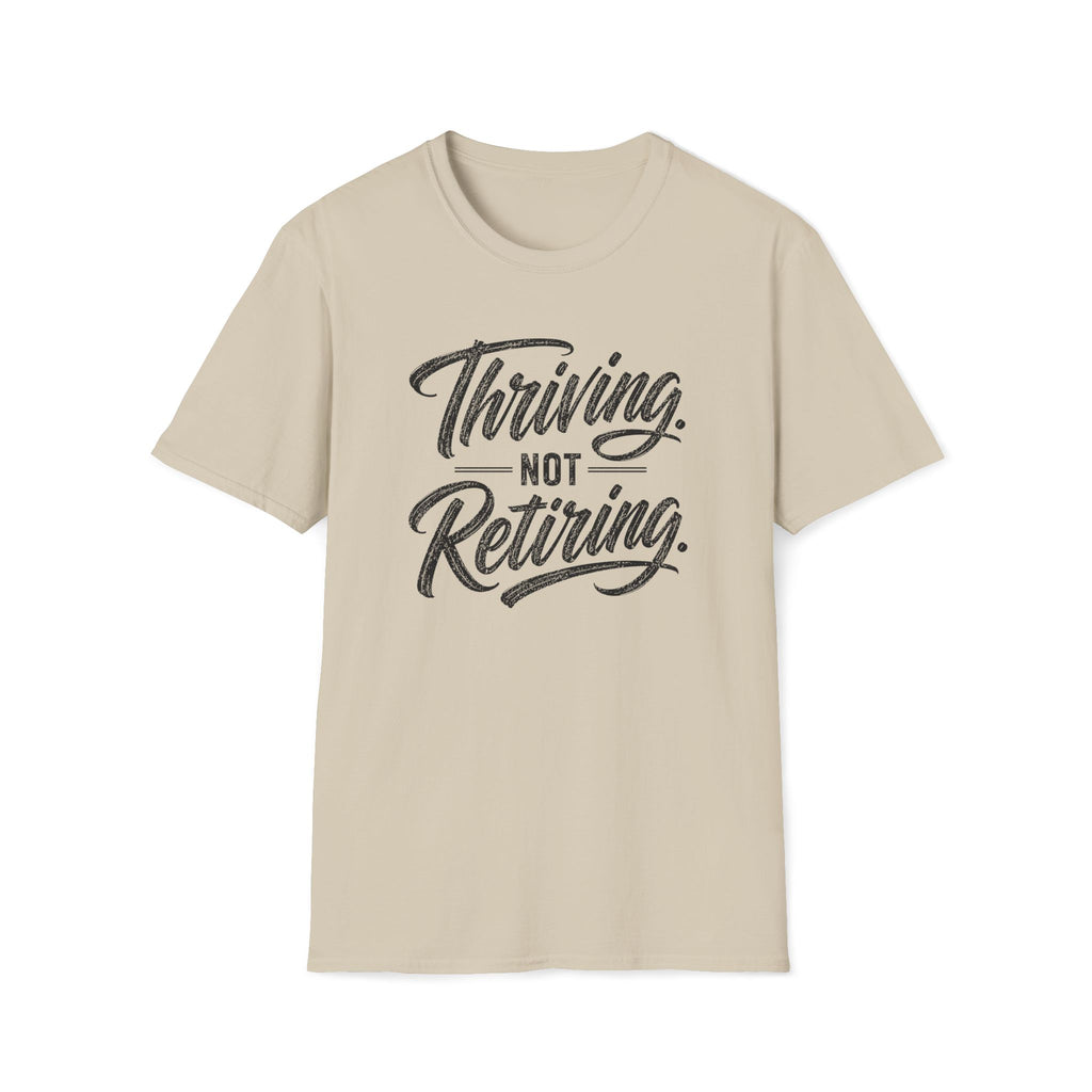 Thriving. Not Retiring. T-Shirt