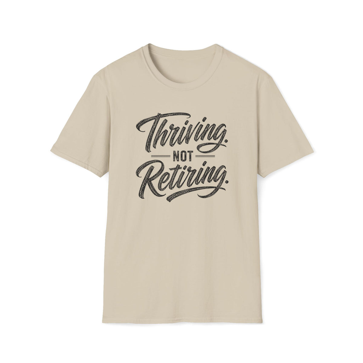 Thriving. Not Retiring. T-Shirt