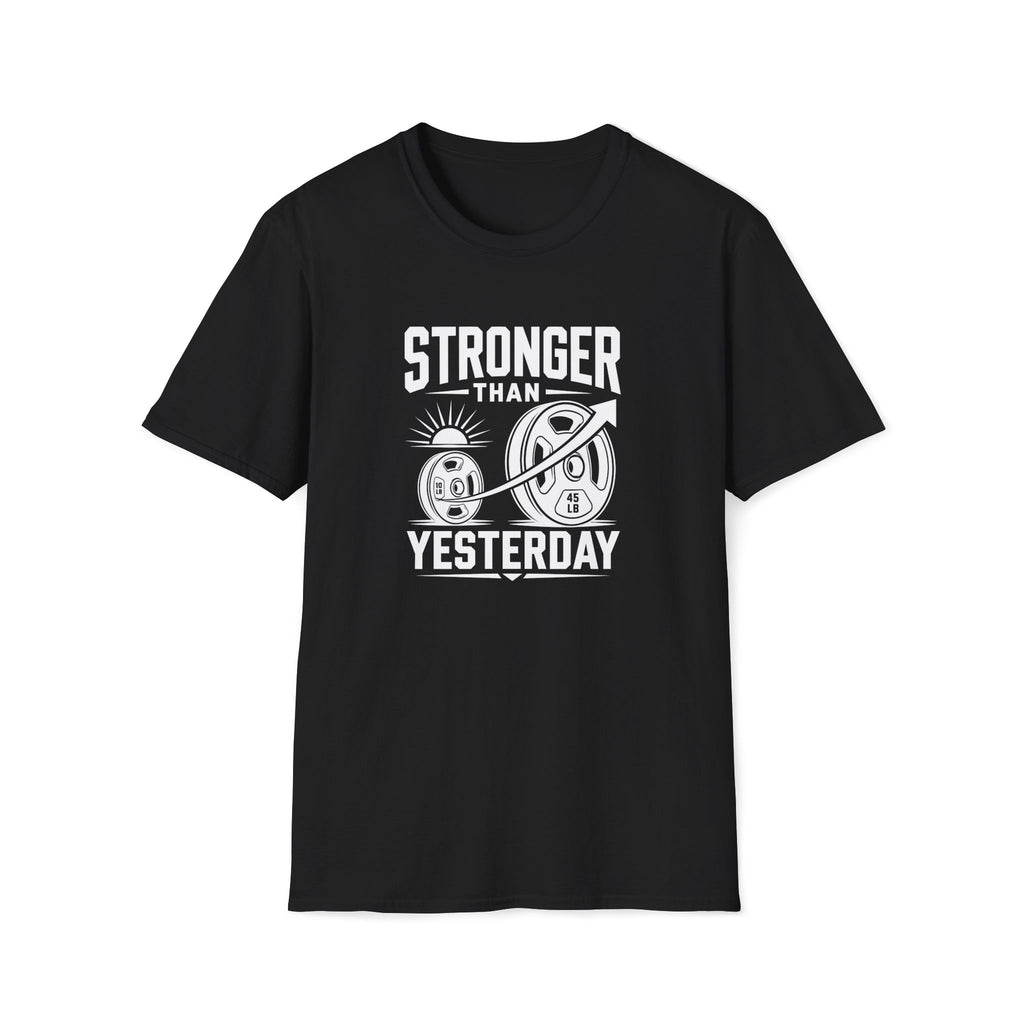 Stronger Than Yesterday T-Shirt