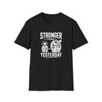Stronger Than Yesterday T-Shirt