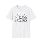 Calm Strong Unshaken T-Shirt