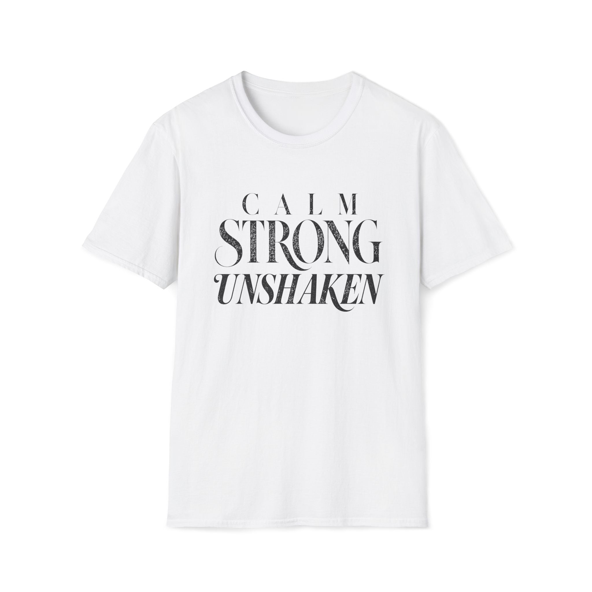 Calm Strong Unshaken T-Shirt