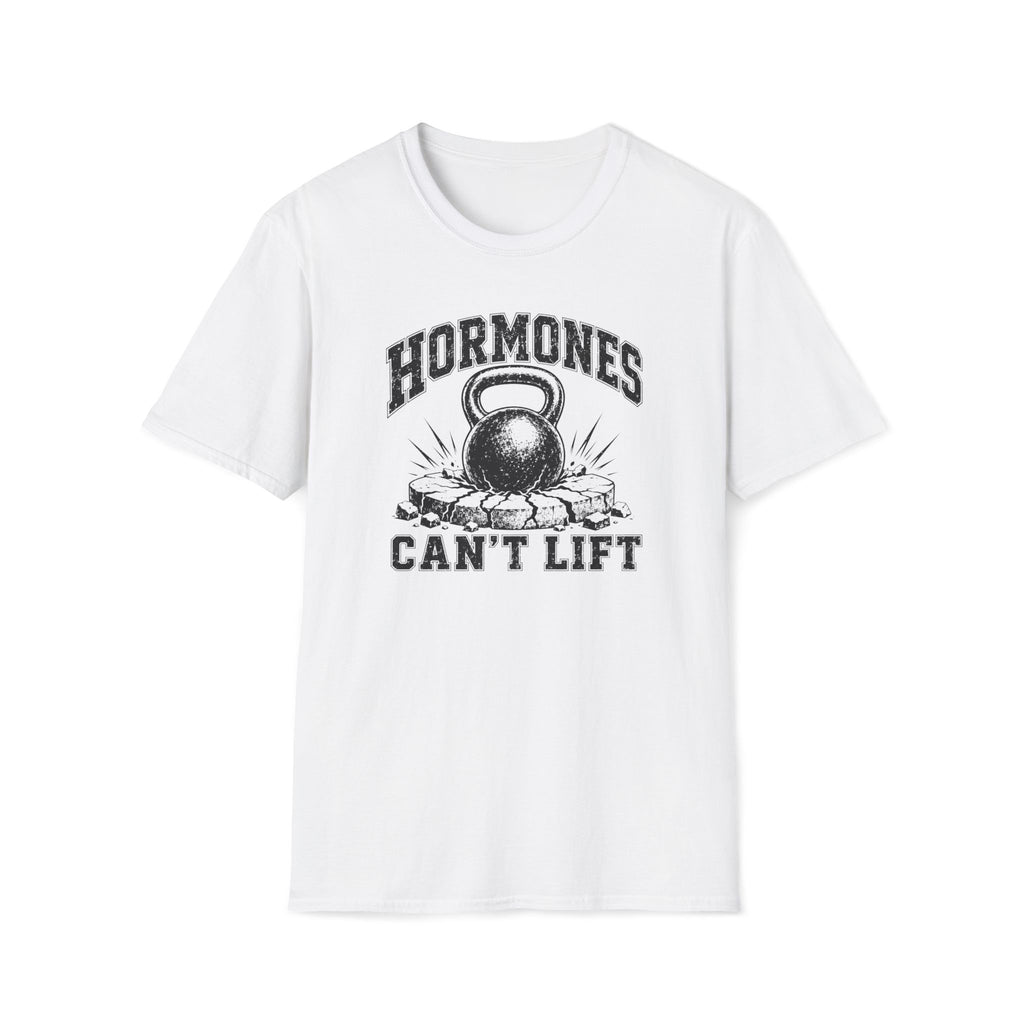 Hormones Can't Lift T-Shirt