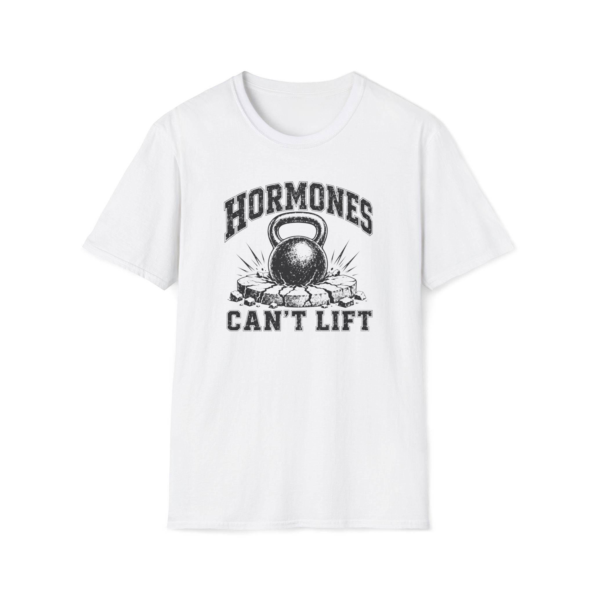 Hormones Can't Lift T-Shirt