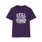 Still Getting Stronger T-Shirt