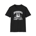 Hormones Can't Lift T-Shirt