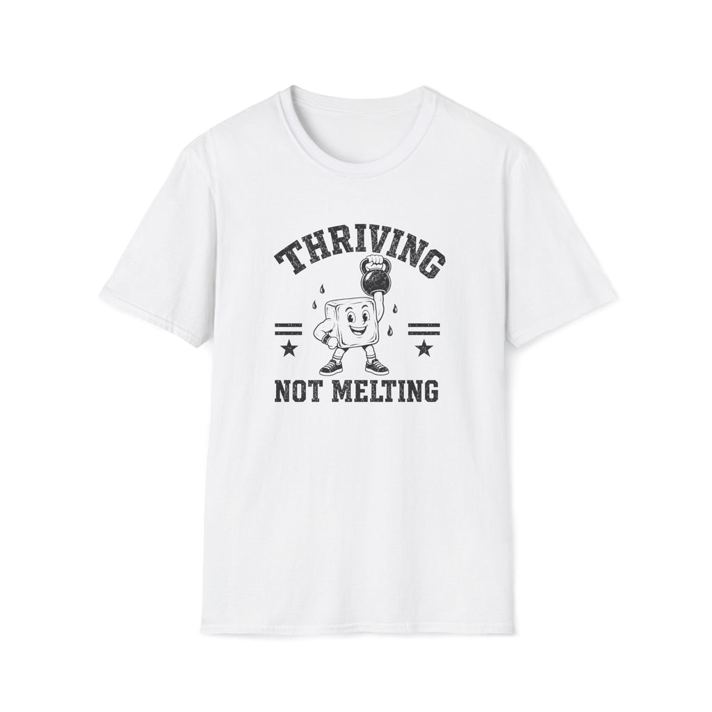 Thriving Not Melting T-Shirt