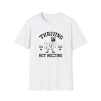 Thriving Not Melting T-Shirt