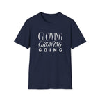 Glowing Growing Going T-Shirt