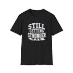 Still Getting Stronger T-Shirt