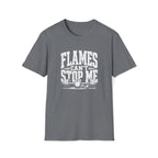 Flames Can't Stop Me T-Shirt