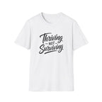 Thriving Not Surviving T-Shirt