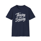 Thriving Not Surviving T-Shirt