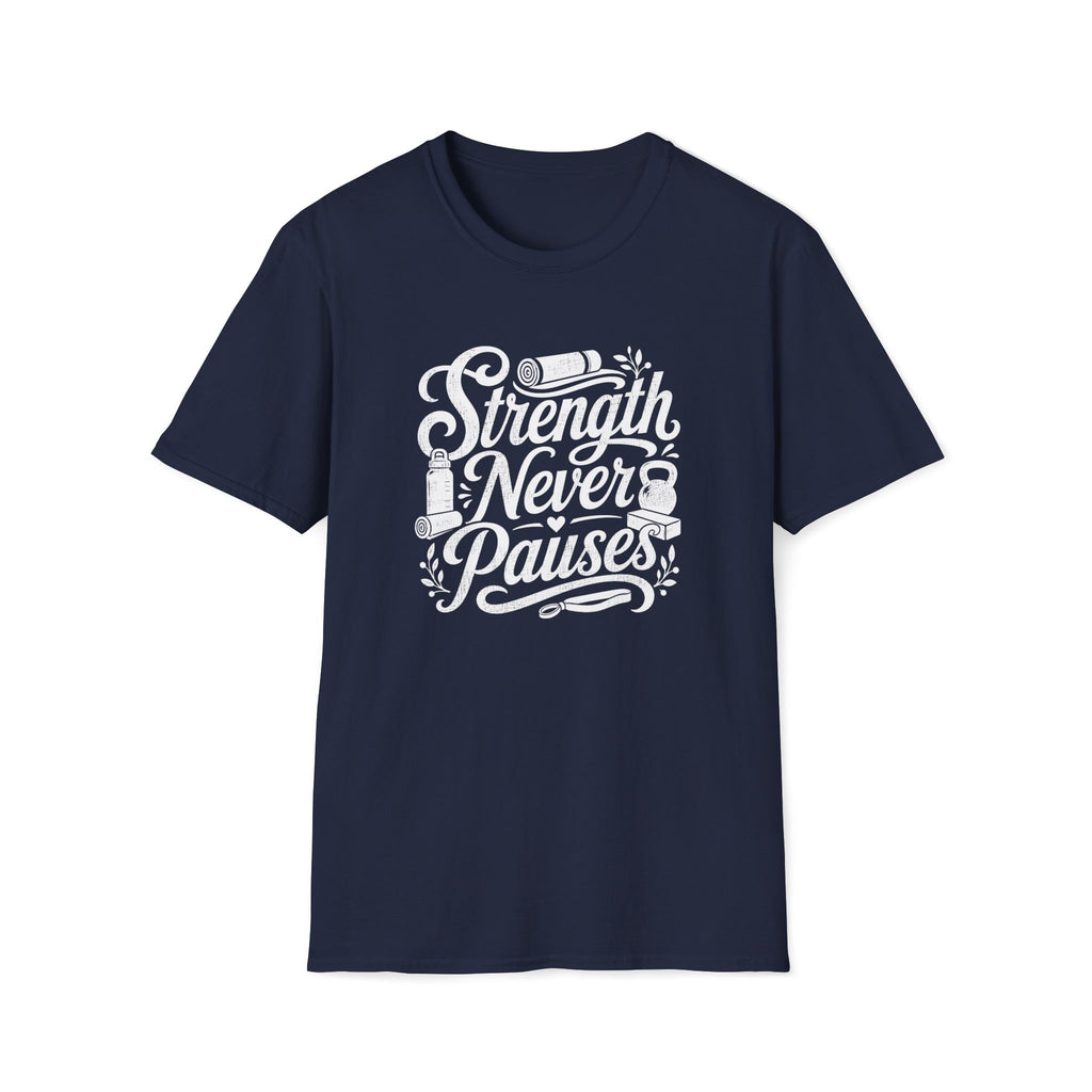 Strength Never Pauses T-Shirt