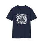 Strength Never Pauses T-Shirt