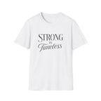 Strong is Timeless T-Shirt
