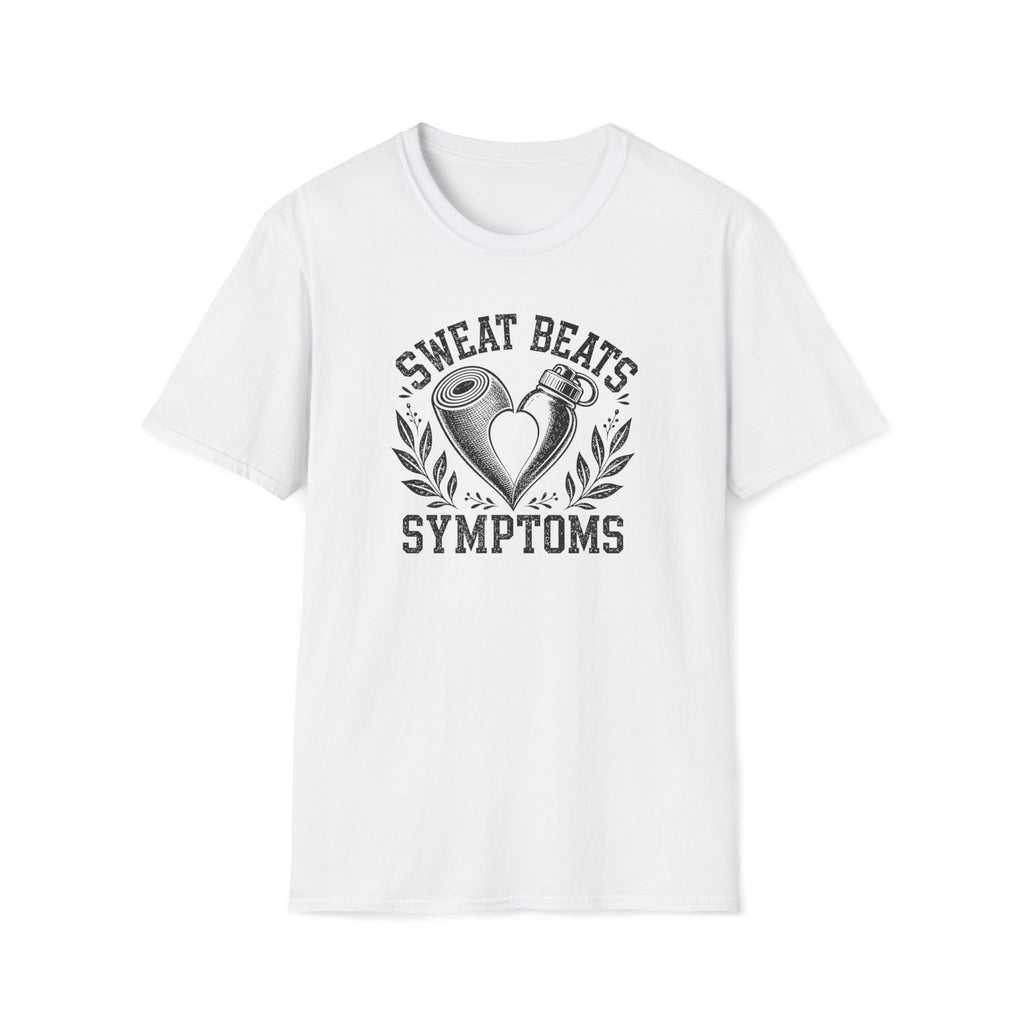 Sweat Beats Symptoms T-Shirt