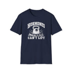 Hormones Can't Lift T-Shirt