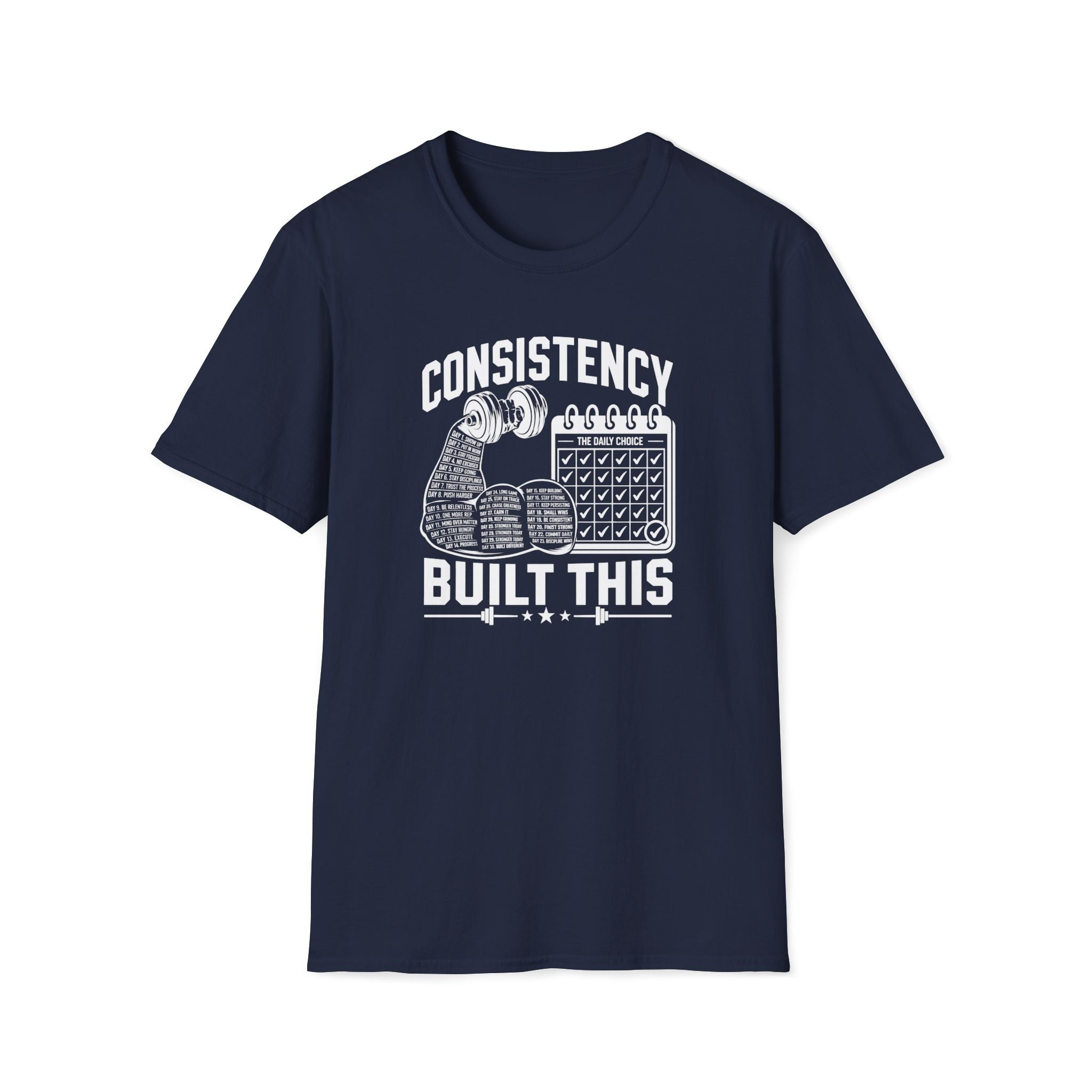 Consistency Built This T-Shirt