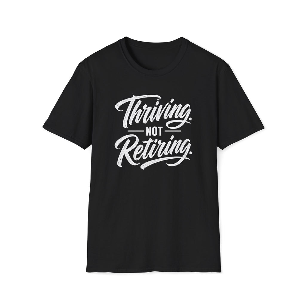 Thriving. Not Retiring. T-Shirt