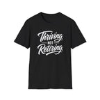 Thriving. Not Retiring. T-Shirt