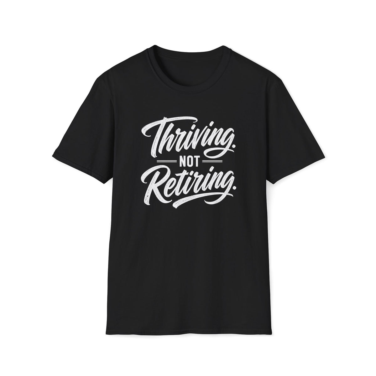 Thriving. Not Retiring. T-Shirt