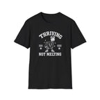 Thriving Not Melting T-Shirt