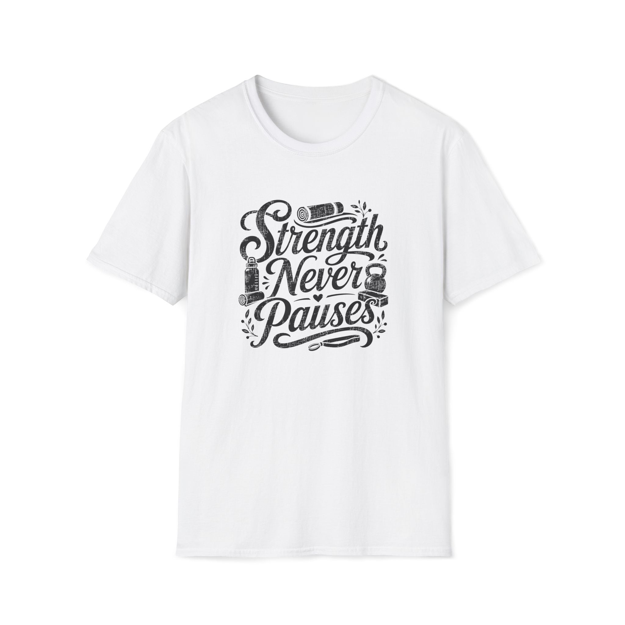Strength Never Pauses T-Shirt