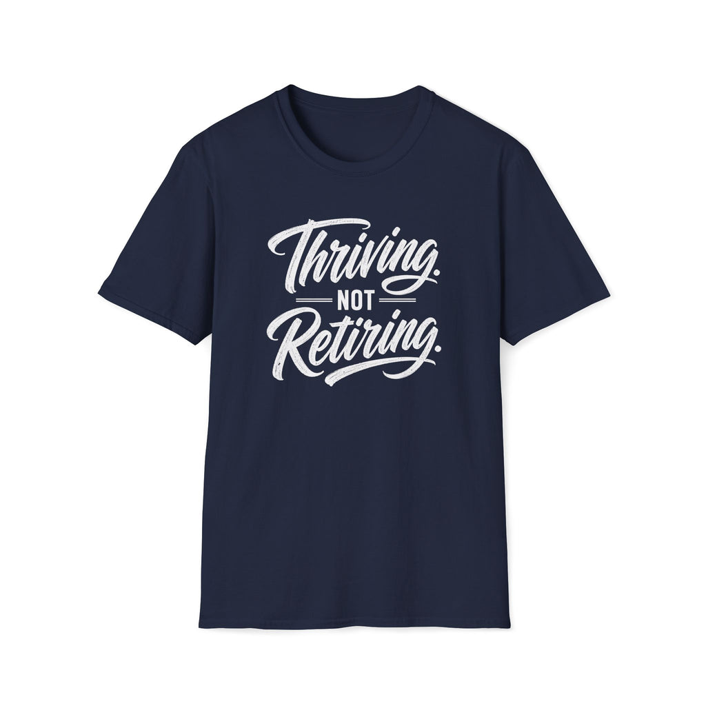 Thriving. Not Retiring. T-Shirt