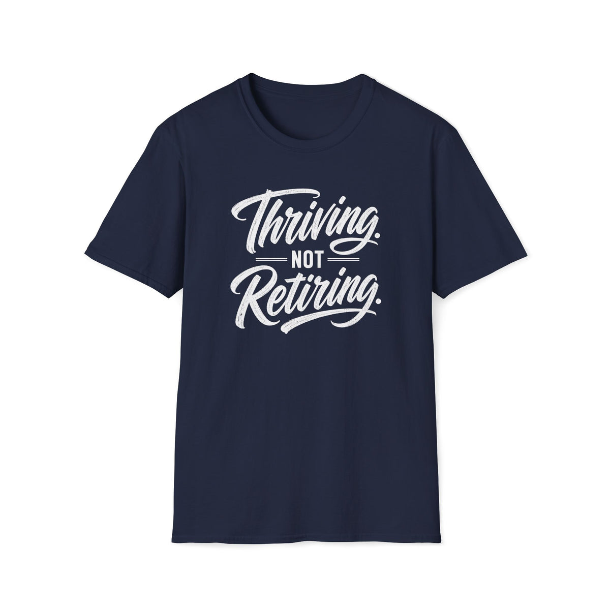 Thriving. Not Retiring. T-Shirt