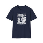 Stronger Than Yesterday T-Shirt
