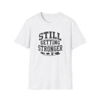 Still Getting Stronger T-Shirt