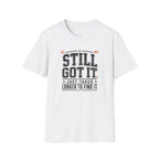 Still Got It T-Shirt