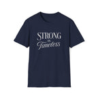 Strong is Timeless T-Shirt