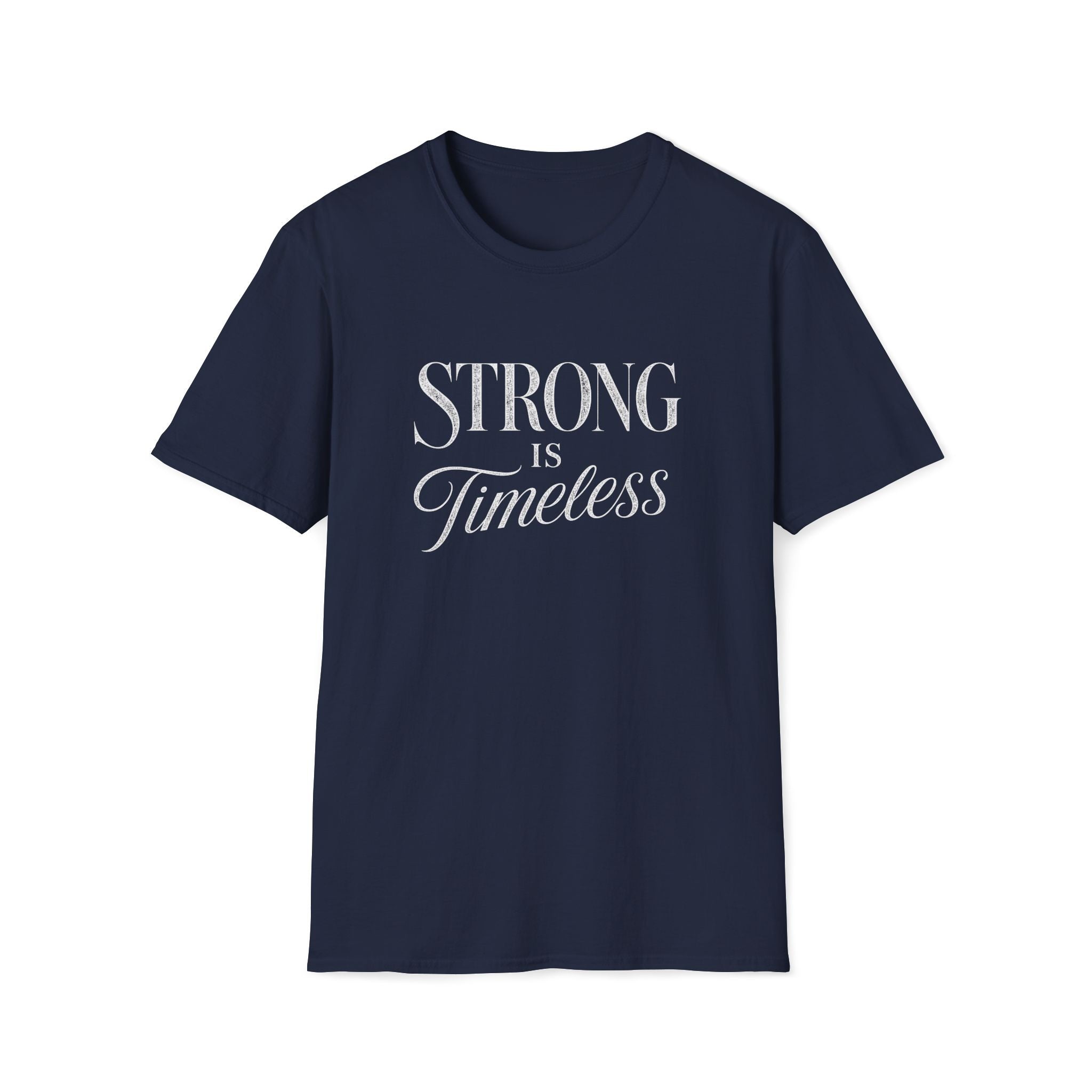 Strong is Timeless T-Shirt