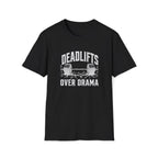 Deadlifts Over Drama T-Shirt