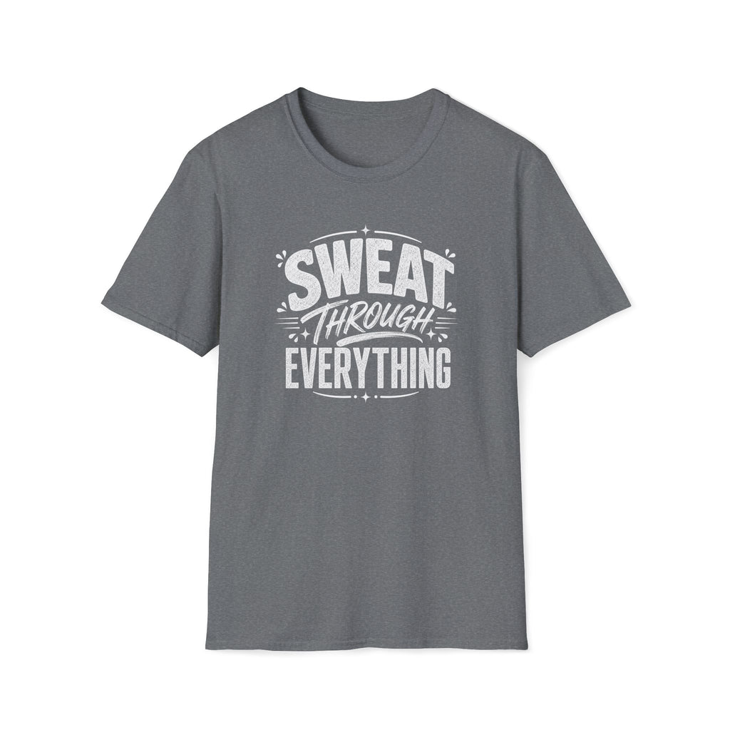 Sweat Through Everything T-Shirt