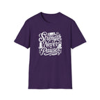 Strength Never Pauses T-Shirt