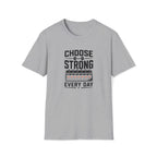Choose Strong T-Shirt