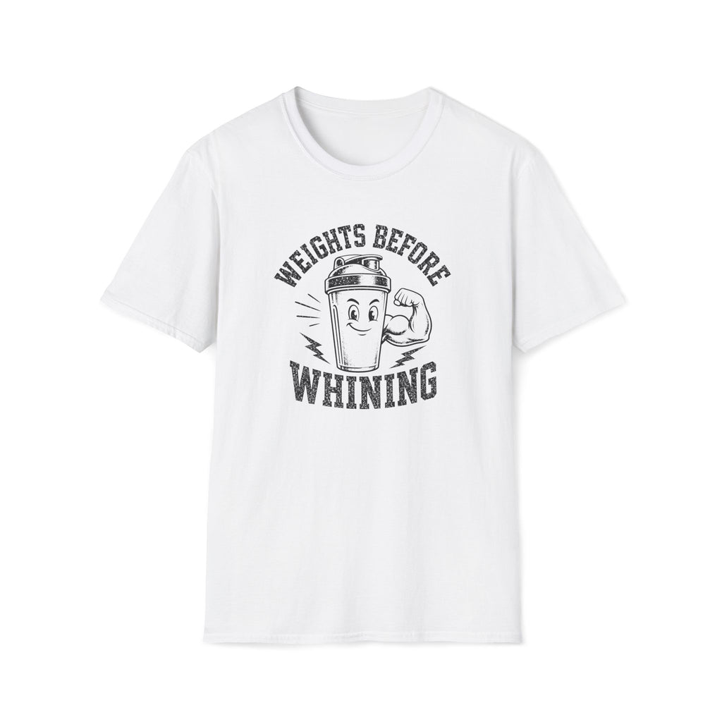 Weights Before Whining T-Shirt