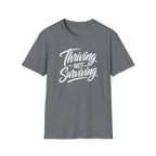 Thriving Not Surviving T-Shirt