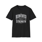 Reinvented Through Strength T-Shirt