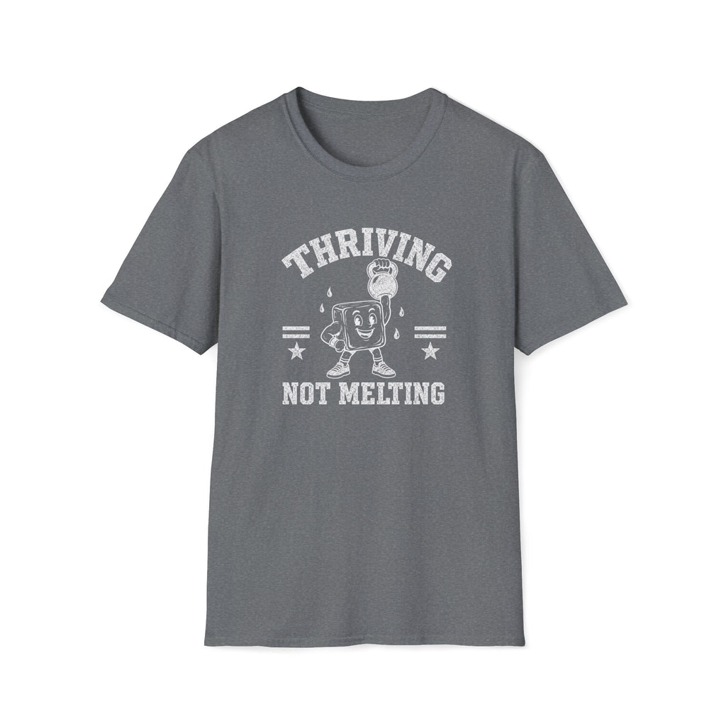 Thriving Not Melting T-Shirt