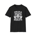 No Drama, Deadlifts T-Shirt