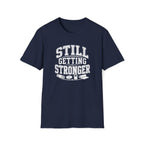 Still Getting Stronger T-Shirt