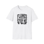 Flames Can't Stop Me T-Shirt